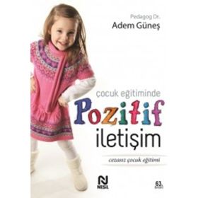ÇOCUK EĞITIMINDE POZITIF İLETIŞIM - ADEM GÜNEŞ