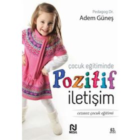 ÇOCUK EĞITIMINDE POZITIF İLETIŞIM - ADEM GÜNEŞ