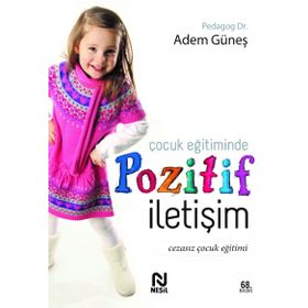 ÇOCUK EĞITIMINDE POZITIF İLETIŞIM - ADEM GÜNEŞ