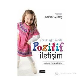 ÇOCUK EĞITIMINDE POZITIF İLETIŞIM - ADEM GÜNEŞ