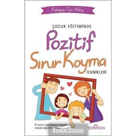 Çocuk Eğitiminde Pozitif Sınır Koyma Teknikleri - Oya Akbaş - Yediveren Yayınları