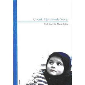 ÇOCUK EĞİTİMİNDE SEVGI - MUSA BILGIZ