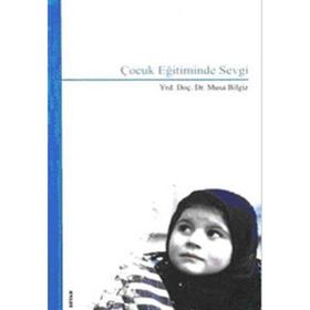 ÇOCUK EĞİTİMİNDE SEVGI - MUSA BILGIZ