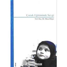 ÇOCUK EĞİTİMİNDE SEVGI - MUSA BILGIZ