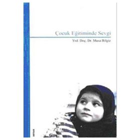 ÇOCUK EĞİTİMİNDE SEVGI - MUSA BILGIZ