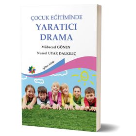 ÇOCUK EĞİTİMİNDE YARATICI DRAMA - MÜBECCEL GÖNEN