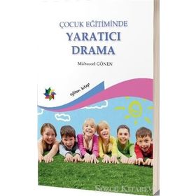 ÇOCUK EĞİTİMİNDE YARATICI DRAMA - MÜBECCEL GÖNEN