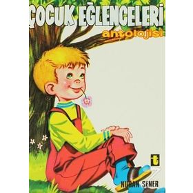 ÇOCUK EĞLENCELERİ ANTOLOJISI - NURAN ŞENER