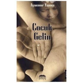 ÇOCUK GELIN - AYŞENUR YAZICI (ISBN:9786055395032)