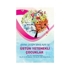 Çocuk Gelişimi Bakış Açısı ile Üstün Yetenekli Çocuklar - Adile Gülşah Saranlı