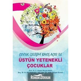 Çocuk Gelişimi Bakış Açısı ile Üstün Yetenekli Çocuklar - Adile Gülşah Saranlı