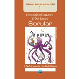 Çocuk Gelişimi Uzmanına En Çok Sorulan Sorular Sorularla Çocuk Sağlığı Dizisi Nobel Akademik Yayıncılık