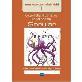 Çocuk Gelişimi Uzmanına En Çok Sorulan Sorular Sorularla Çocuk Sağlığı Dizisi Nobel Akademik Yayıncılık