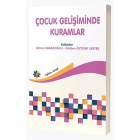 Çocuk Gelişiminde Kuramlar - Ayhan Barbaroğlu - Gülden Öztürk Serter