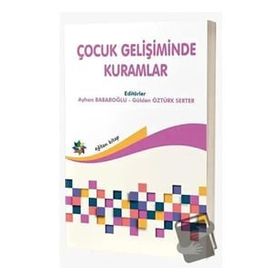 Çocuk Gelişiminde Kuramlar - Ayhan Barbaroğlu - Gülden Öztürk Serter