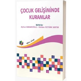 Çocuk Gelişiminde Kuramlar - Ayhan Barbaroğlu - Gülden Öztürk Serter