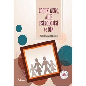 Çocuk, Genç, Aile Psikolojisi ve Din Hayati Hökelekli Dem Yayınları