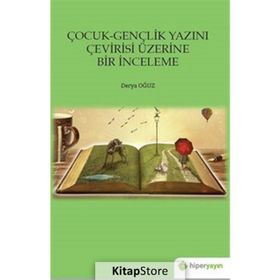 Çocuk-Gençlik Yazını Çevirisi Üzerine Bir İnceleme - Derya Oğuz