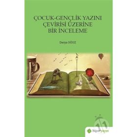 Çocuk-Gençlik Yazını Çevirisi Üzerine Bir İnceleme - Derya Oğuz