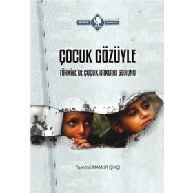 Çocuk Gözüyle Türkiye’de Çocuk Hakları Sorunu - Yasemin Mamur Işıkçı