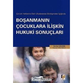 ÇOCUK HAKLARINA DAIR ULUSLARARASI SÖZLEŞMELER IŞIĞINDA BOŞANMANIN ÇOCUKLARA İLİŞKİN HUKUKI SONUÇLAR - SERDAR ÇELİKEL