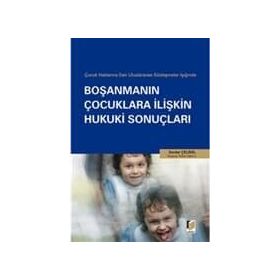 ÇOCUK HAKLARINA DAIR ULUSLARARASI SÖZLEŞMELER IŞIĞINDA BOŞANMANIN ÇOCUKLARA İLİŞKİN HUKUKI SONUÇLAR - SERDAR ÇELİKEL