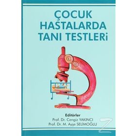ÇOCUK HASTALARDA TANI TESTLERI - CENGIZ YAKINCI;AYŞE SELİMOĞLU