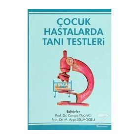 ÇOCUK HASTALARDA TANI TESTLERI - CENGIZ YAKINCI;AYŞE SELİMOĞLU
