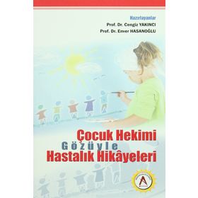 Çocuk Hekimi Gözüyle Hastalık Hikayeleri - Cengiz Yakıncı