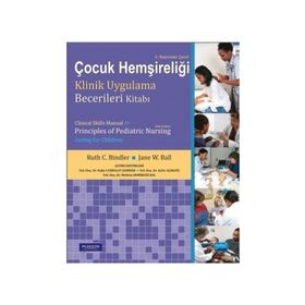 Çocuk Hemşireliği Klinik Uygulama Becerileri Kitabı - Jane W. Ball Ruth C. Mcgillis Bindler Marcia L. London Michele R. Davidson
