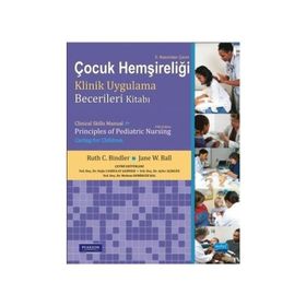 Çocuk Hemşireliği Klinik Uygulama Becerileri Kitabı - Jane W. Ball Ruth C. Mcgillis Bindler Marcia L. London Michele R. Davidson