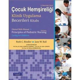 Çocuk Hemşireliği Klinik Uygulama Becerileri Kitabı - Jane W. Ball Ruth C. Mcgillis Bindler Marcia L. London Michele R. Davidson