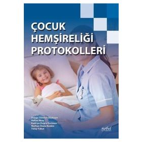 Çocuk Hemşireliği Protokolleri - Nobel Tıp Kitabevi
