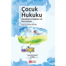 ÇOCUK HUKUKU ÇOCUKLARIN HAKLARI VE KORUNMASI - EMINE AKYÜZ