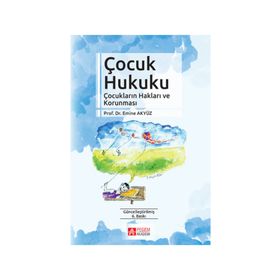 ÇOCUK HUKUKU ÇOCUKLARIN HAKLARI VE KORUNMASI - EMINE AKYÜZ
