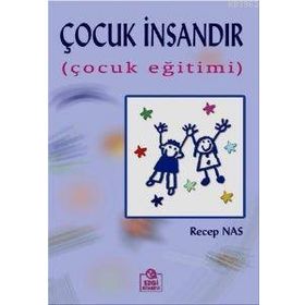 ÇOCUK İNSANDIR ÇOCUK EĞİTİMİ - ZEYNEP KİRAZOĞLU