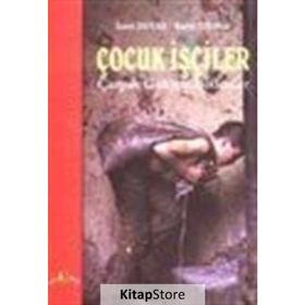 ÇOCUK İŞÇİLER ÇARPIK GELİŞEN BEDENLER - İZZET DUYAR, BARIŞ ÖZENER