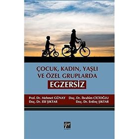 Çocuk, Kadın, Yaşlı ve Özel Gruplarda Egzersiz - Kolektif