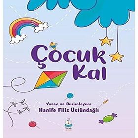 Çocuk Kal - Hanife Filiz Üstündağlı