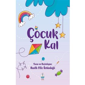 Çocuk Kal - Hanife Filiz Üstündağlı