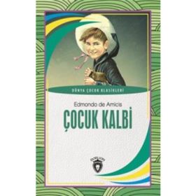 ÇOCUK KALBI DÜNYA ÇOCUK KLASIKLERI - EDMONDO DE AMICIS