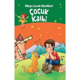 ÇOCUK KALBI DÜNYA ÇOCUK KLASIKLERI - EDMONDO DE AMICIS