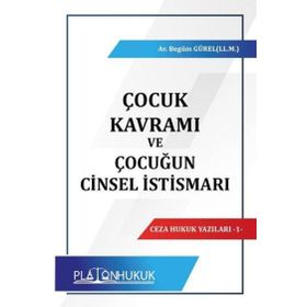 Çocuk Kavramı ve Çocuğun Cinsel İstismarı - Platon Hukuk Yayınevi