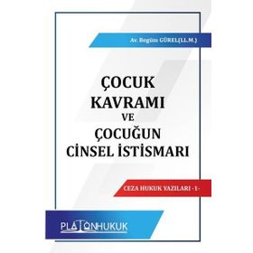 Çocuk Kavramı ve Çocuğun Cinsel İstismarı - Platon Hukuk Yayınevi
