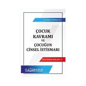 Çocuk Kavramı ve Çocuğun Cinsel İstismarı - Platon Hukuk Yayınevi