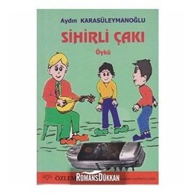 ÇOCUK KİTABI SIHIRLI ÇAKI ÖYKÜ, 9+YAŞ - AYDIN KARASÜLEYMANOĞLU