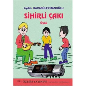 ÇOCUK KİTABI SIHIRLI ÇAKI ÖYKÜ, 9+YAŞ - AYDIN KARASÜLEYMANOĞLU