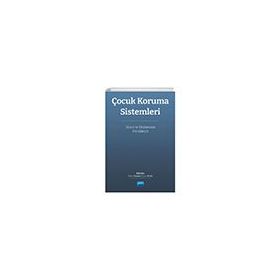 Çocuk Koruma Sistemleri Ulusal ve Uluslararası Boyutları Nobel Akademik Yayıncılık