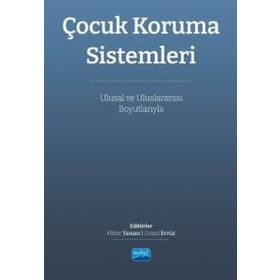 Çocuk Koruma Sistemleri Ulusal ve Uluslararası Boyutları Nobel Akademik Yayıncılık