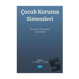 Çocuk Koruma Sistemleri Ulusal ve Uluslararası Boyutları Nobel Akademik Yayıncılık